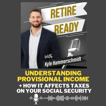 Understanding Provisional Income & How It Affects Taxes On Your Social Security